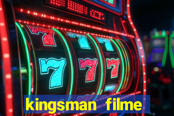 kingsman filme completo dublado superflix